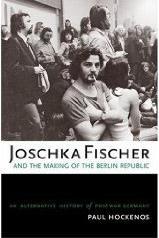 Review: ‘Joschka Fischer and the Making of the Berlin Republic’