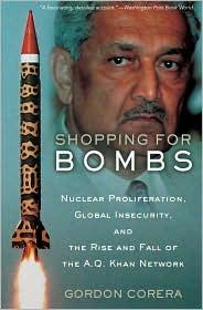 Review: ‘Shopping for Bombs: Nuclear Proliferation, Global Insecurity, and the Rise and Fall of the A.Q. Khan Network’